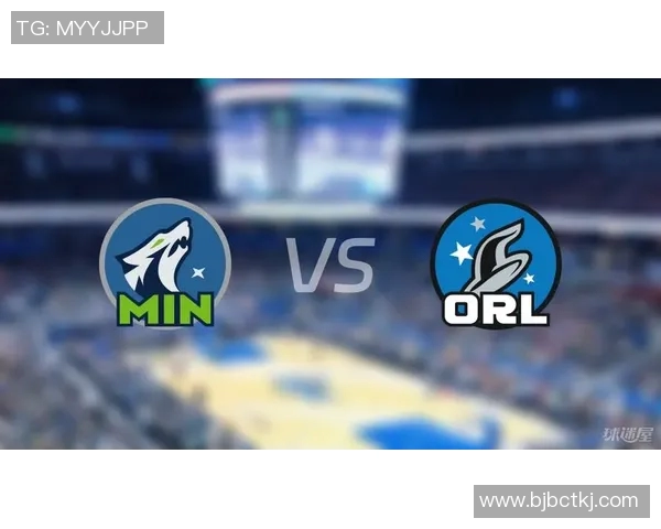 森林狼与魔术对决分析:球队状态关键球员与战术解析 森林狼与魔术对决分析:球队状态关键球员与战术解析